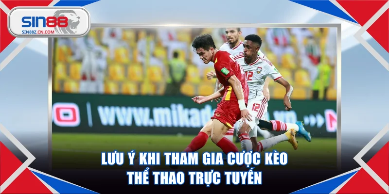 Lưu ý khi tham gia cược kèo thể thao trực tuyến