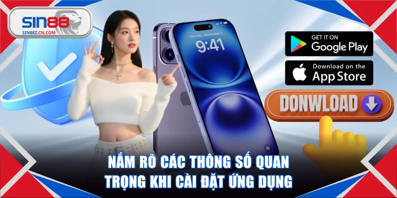 Nắm rõ các thông số quan trọng khi cài đặt ứng dụng